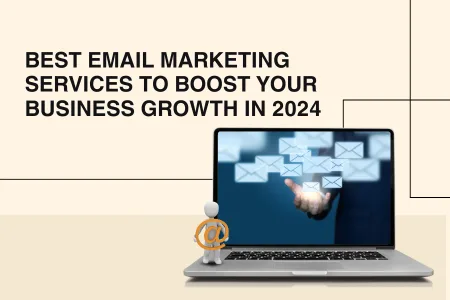 Best Email Marketing Services to Boost Your Business Growth in 2024